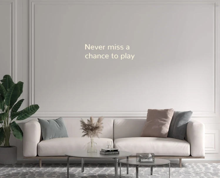 Custom text: Never miss a chance to play