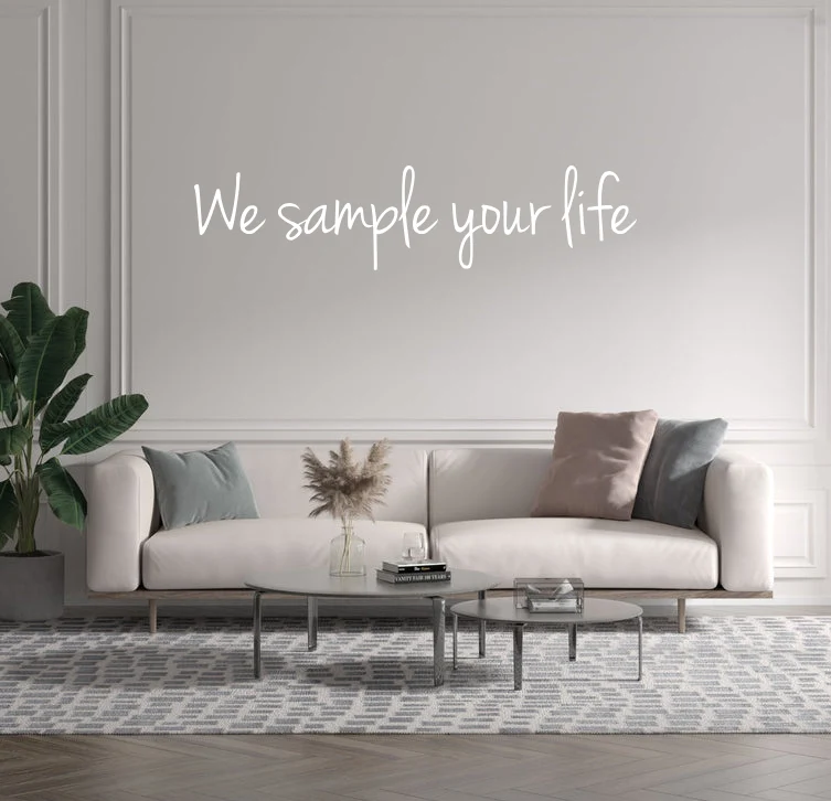 Custom text: We sample your life