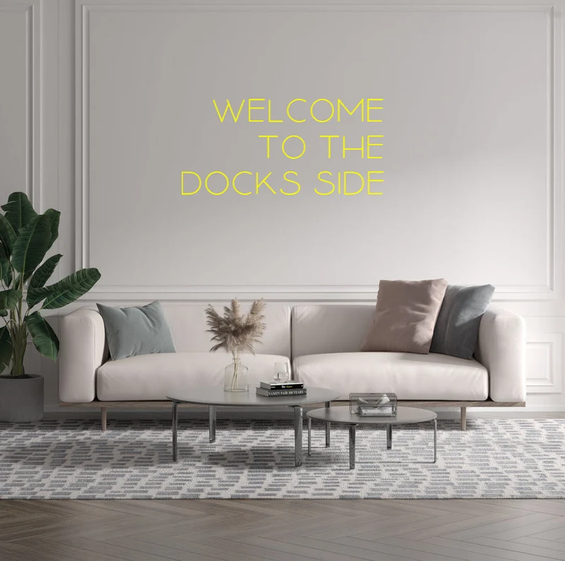 Custom text: WELCOME TO THE DOCKS SIDE