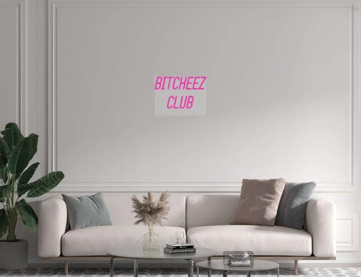 Custom text: BITCHEEZ CLUB