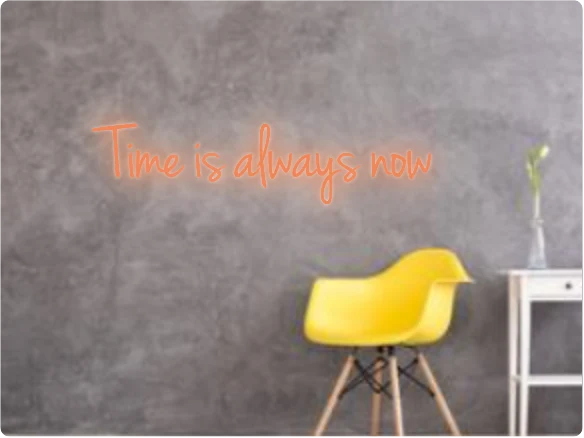 Custom text: Time is always now