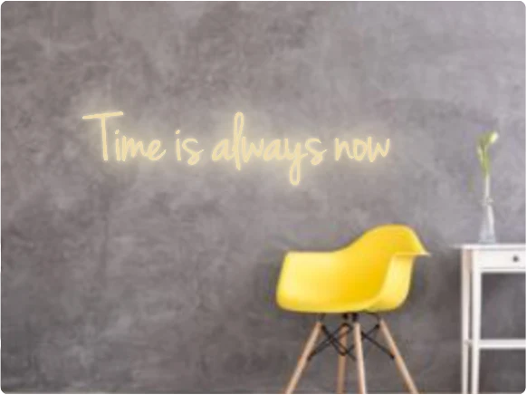 Custom text: Time is always now