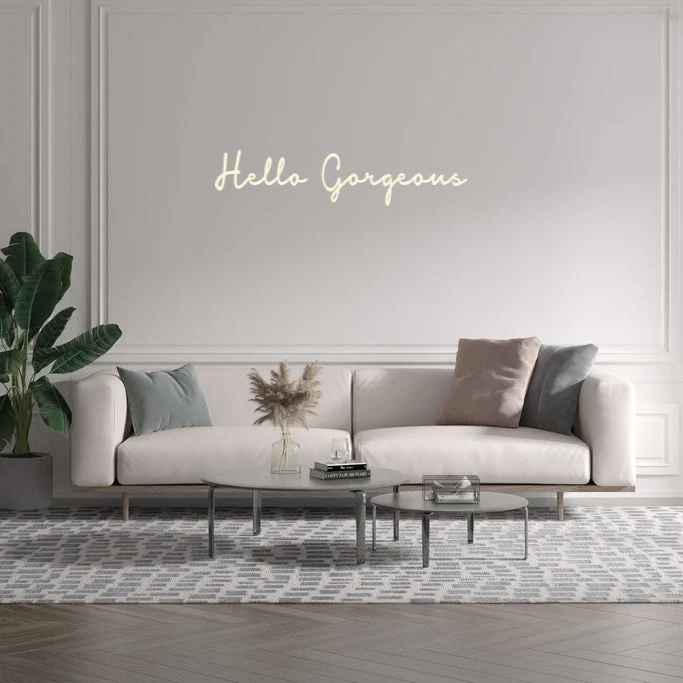 Custom text: Hello Gorgeous