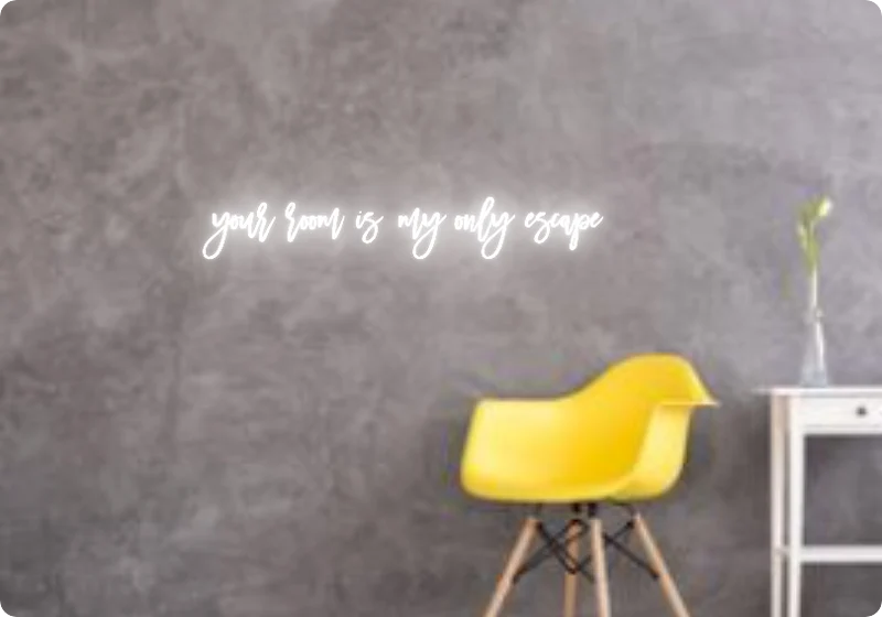 Custom text: your room is my only escape