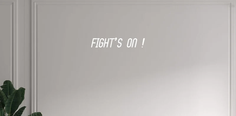 Custom text: FIGHT'S ON !